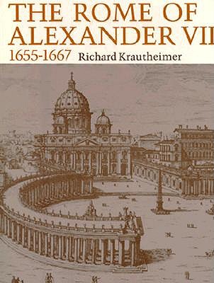 Image for The Rome of Alexander VII, 1655-1667 The Rome of Alexander VII, 1655-1667