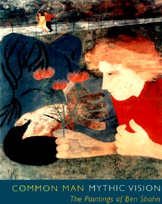 Common Man, Mythic Vision: The Paintings of Ben Shahn