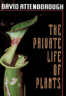 Private Life of Plants: A Natural History of Plant Behaviour