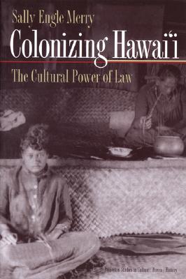 Colonizing Hawai'i: The Cultural Power Of Law
