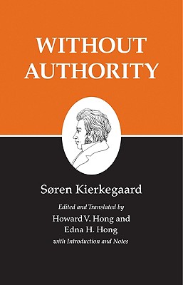 Without Authority : Kierkegaard's Writings, Vol 18