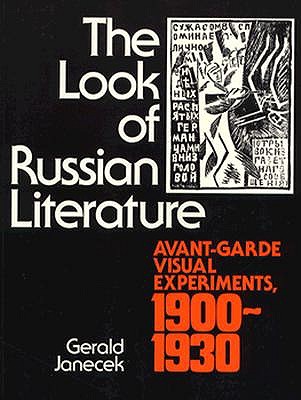 The Look of Russian Literature: Avant-Garde Visual Experiments, 1900-1930 (Princeton Legacy Library)
