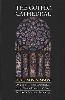 The Gothic Cathedral: Origins of Gothic Architecture and the Medieval Concept of Order