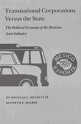 Transnational Corporations versus the State: The Political Economy of the Mexican Auto Industry