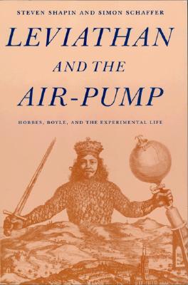 Leviathan and the Air-Pump: Hobbes, Boyle, and the Experimental Life
