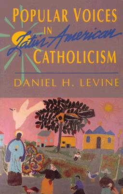 Popular Voices in Latin American Catholicism (Studies in Church and State)