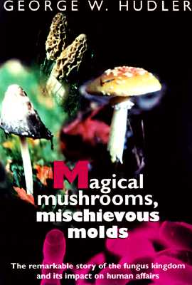 Magical Mushrooms, Mischievous Molds