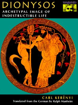 Image for DIONYSOS Archetypal Image of Indestructible Life DIONYSOS Archetypal Image of Indestructible Life