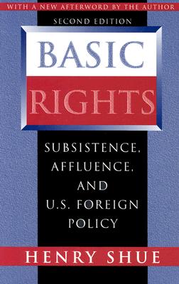 Basic Rights: Subsistence, Affluence, and U.S. Foreign Policy