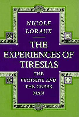 THE EXPERIENCES OF TIRESIAS The Feminine and the Greek Man