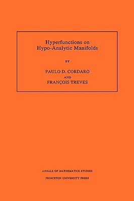 Hyperfunctions on Hypo-Analytic Manifolds AM - 136