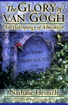GLORY OF VAN GOGH: An Anthropology of Admiration Image for GLORY OF VAN GOGH: An Anthropology of Admiration