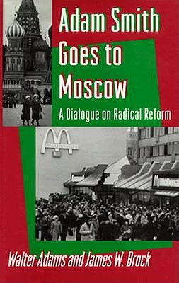 Adam Smith Goes to Moscow: A Dialogue on Radical Reform