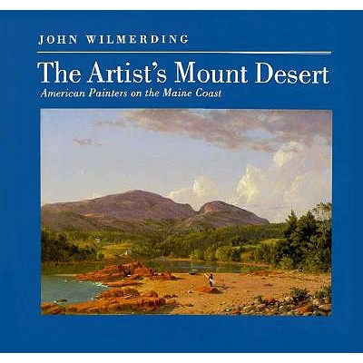 The Artist's Mount Desert: American Painters on the Maine Coast