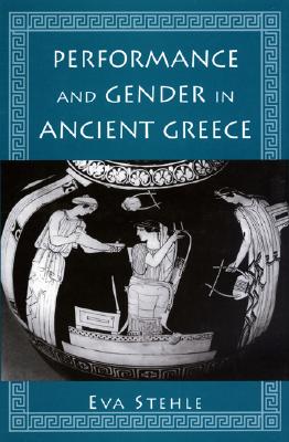 PERFORMANCE AND GENDER IN ANCIENT GREECE Nondramatic Poetry in its Setting