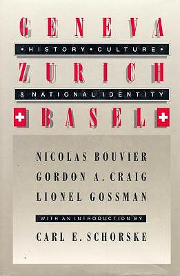 Geneva, Zurich, Basel: History, Culture, and National Identity (Princeton Legacy Library)