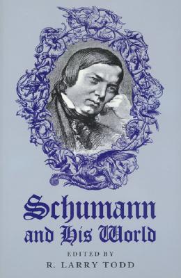 Schumann and His World (The Bard Music Festival, 36)