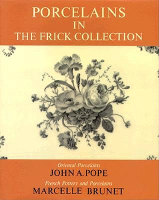 Porcelains Oriental and French : The Frick Collection : An Illustrated Catalogue (Vol 7)
