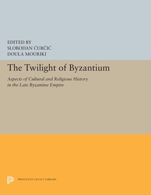 Twilight of Byzantium: Aspects of Cultural and Religious History in the Late Byzantine Empire