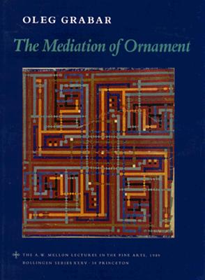 The Mediation of Ornament (The A. W. Mellon Lectures in the Fine Arts)