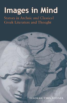 IMAGES IN MIND Statues in Archaic and Classical Greek Literature and Thought