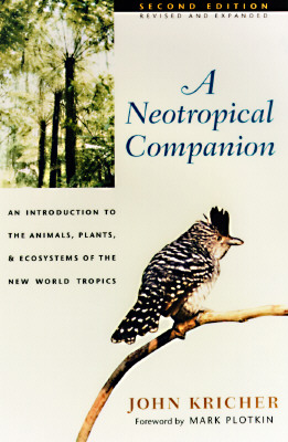 Neotropical Companion: An Introduction to the Animals, Plants, and Ecosystems of the New World Tropics - Revised and Expanded Second Edition (Revised,