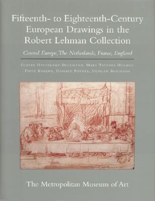 Fifteenth- to Eighteenth-Century European Drawings in the the Robert Lehman Collection, Vol. 7: Central Europe, The Netherlands, France, England