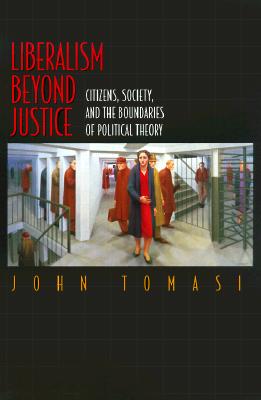 Liberalism Beyond Justice: Citizens, Society, and the Boundaries of Political Theory.