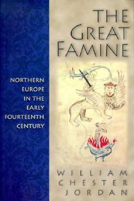 Great Famine: Northern Europe in the Early Fourteenth Century Image for Great Famine: Northern Europe in the Early Fourteenth Century