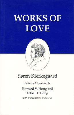 Works of Love : Kierkegaard's Writings, Vol 16 (Kierkegaard's Writings, 16)