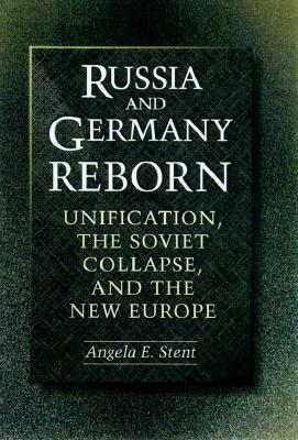 Russia and Germany Reborn: Unification, the Soviet Collapse, and the New Europe