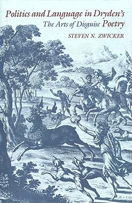 Politics and Language in Dryden's Poetry: The Art of Disguise (Princeton Legacy Library)