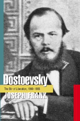 Dostoevsky: The Stir of Liberation, 1860-1865 (DOSTOEVSKY (FRANK, JOSEPH))
