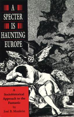 A Specter is Haunting Europe: A Sociohistorical Approach to the Fantastic (Princeton Legacy Library, 1115)