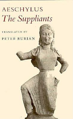 The Suppliants. Translated By Peter Burian