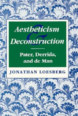 Aestheticism and Deconstruction: Pater, Derrida and De Man