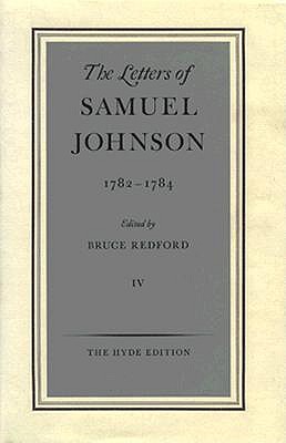 Image for The Letters of Samuel Johnson; Volume IV : 1782-1784 The Letters of Samuel Johnson; Volume IV : 1782-1784