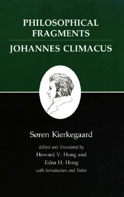Philosophical Fragments/Johannes Climacus (Kierkegaard's Writings, Vol 7)