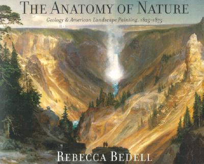 The Anatomy of Nature: Geology and American Landscape Painting, 1825-1875