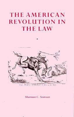 The American Revolution in the Law: Anglo-American Jurisprudence Before John Marshall (Princeton Legacy Library)