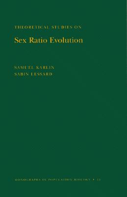 Theoretical Studies on Sex Ratio Evolution (Monographs in Population Biology, 22)