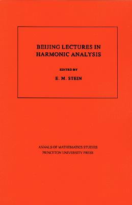 Beijing Lectures in Harmonic Analysis (Annals of Mathematics Studies, 112)