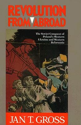 Revolution from Abroad: The Soviet Conquest of Poland's Western Ukraine and Western Belorussia - Expanded Edition