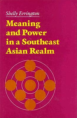 Meaning and Power in a Southeast Asian Realm (Princeton Legacy Library)