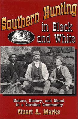 Southern Hunting in Black and White: Nature, History, and Ritual in a Carolina Community