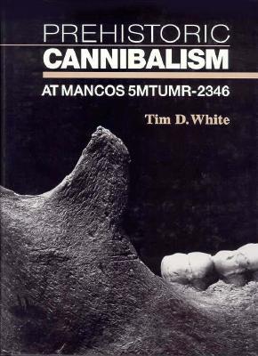 Prehistoric Cannibalism at Mancos 5MTUMR-2346 (Princeton Legacy Library)
