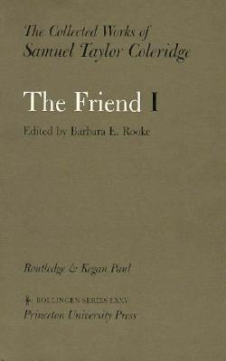 THE COLLECTED WORKS OF SAMUEL TAYLOR COLERIDGE, VOLUME 4: THE FRIEND (TWO VOLUME SET)
