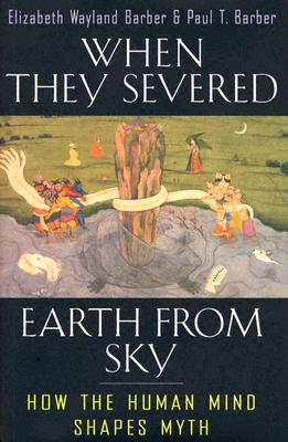 When They Severed Earth from Sky: How the Human Mind Shapes Myth