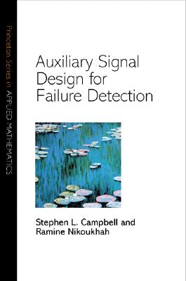 Auxiliary Signal Design for Failure Detection [Princeton Series in Applied Mathematics]