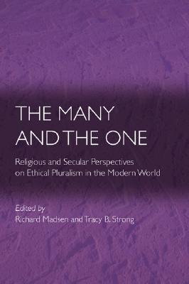 The Many And The One: Religious and Secular Perspectives on Ethical Pluralism in the Modern World
